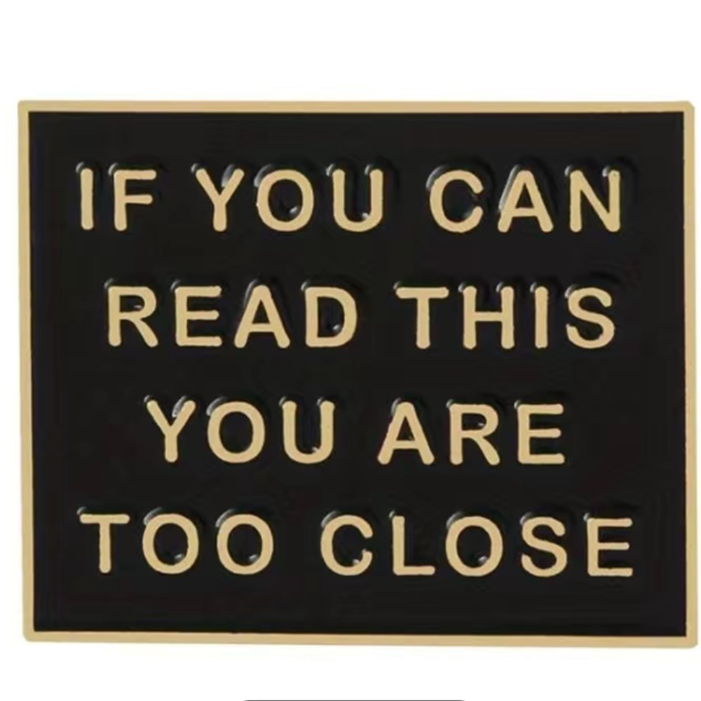 3/$25 Metal Enamel Pin Badge “If You Can Read This You Are Too Close” Sa…